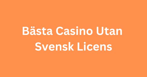 Upptäck casinon utan svensk licens och deras fördelar 35