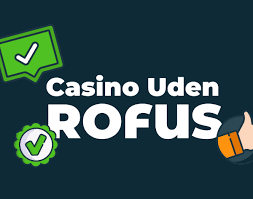 Casino Bonus Uden Indbetaling Gennemgang af Det Bedste Uden RoFUS